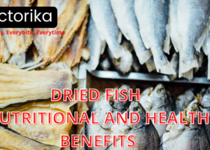 DRIED FISH NUTRITIONAL AND HEALTH BENEFITS
