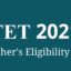 TET 2021: Notification, Exam Dates, Syllabus, Eligibility, Pattern