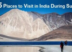 Top 5 Places to Visit in India During Summer