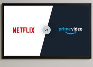 Amazon Prime Video vs Netflix: Which One Should You Pick?